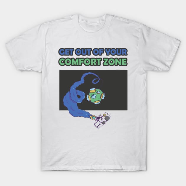 Get Out Of Your Comfort Zone Inspirational Motivational Artistic T-Shirt by Kidrock96